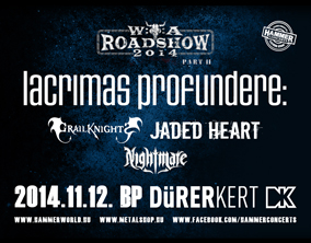 WACKEN OPEN AIR ROADSHOW PART II: Lacrimas Profundere, Nightmare, Jaded Heart, Grailknights koncert a Dürer Kertben november 12-n.