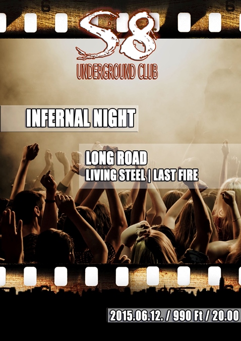 Infernal Night @ S8 Underground Club | Long Road | Living Steel | Last Fire | Rockdiszkó