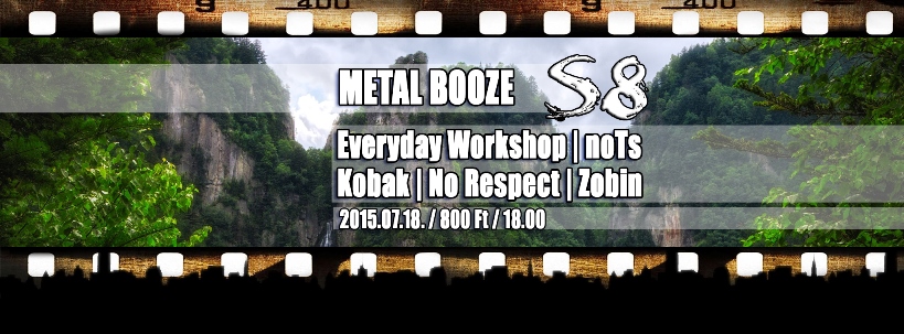 Metal Booze @ S8 | Everyday Workshop | Zobin Live [S-IR] | Kobak | noTs | No Respect | Rockbuli