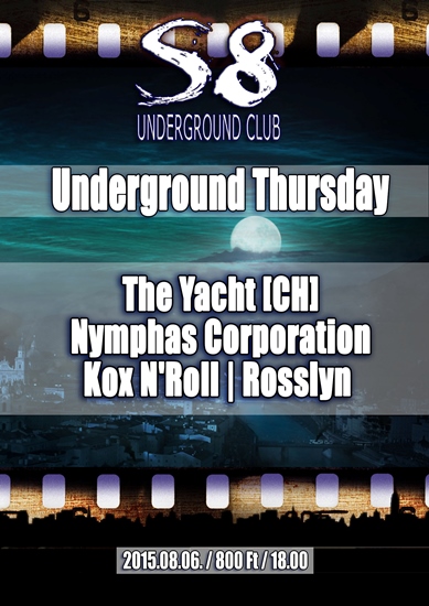 Underground Thursday @ S8 | The Yacht [CH] | Rosslyn | Kox N'Roll | Nymphas Corporation