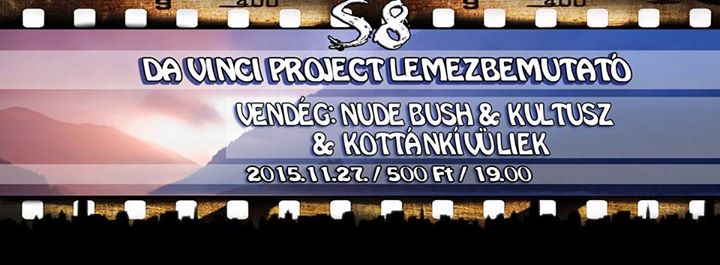 Da Vinci Project Lemezbemutató @ S8 Red | Nude Bush | Kultusz | Kottánkívüliek