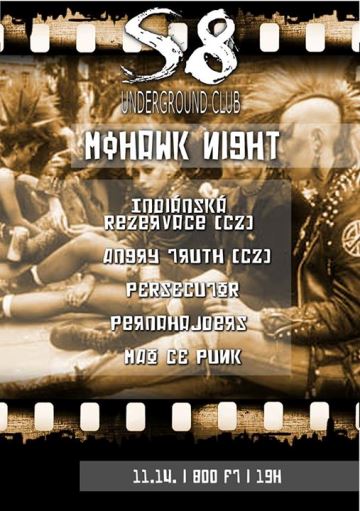 Mohawk Night @ S8 Red | Indiánská Rezervace [CZ] | Angry Truth [CZ] | Persecutor | Mao Ce Punk | 102-Es Hadosztály | Pernahajders