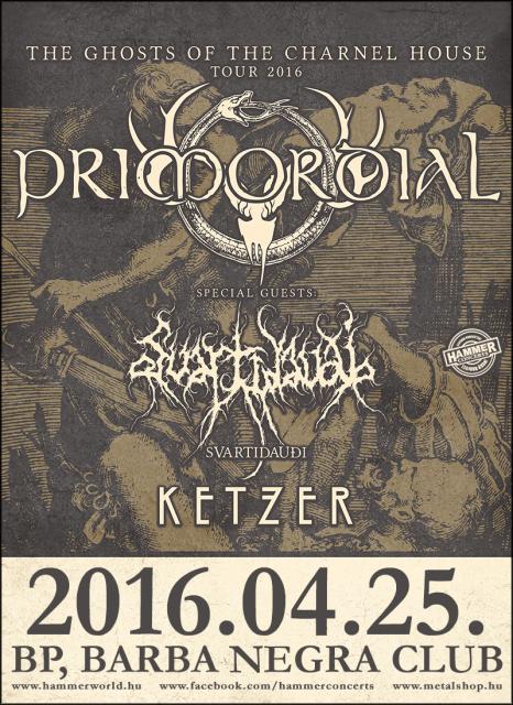 A Hammer Concerts bemutatja:  "The Ghosts Of The Charnel House" Tour 2016 Primordial, Svartidaudi és Ketzer koncert a Barba Negra Music Club-ban