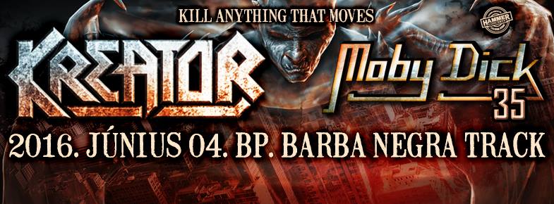 Kreator - Június 4-én a Barba Negra Trackben közös koncert a Moby Dickkel kreator flyer 20160320
