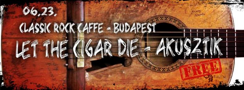 Let The Cigar Die akusztik a Classic Rock Coffee-ban