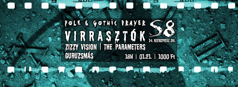 Folk & Gothic Prayer @ S8 Black | Virrasztók | Zizzy Vision | Guruzsmás | The Parameters