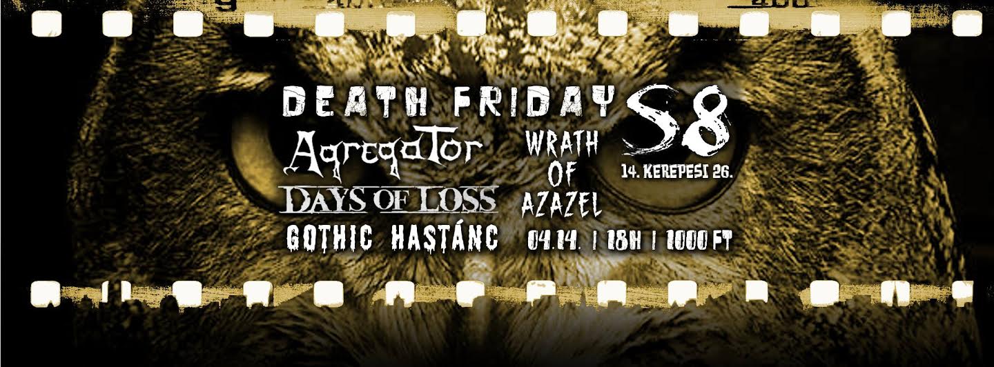 Death Friday – S8 Underground Club I Agregator I Days of Loss [A] I Wrath of Azazel I Gothic Hastánc