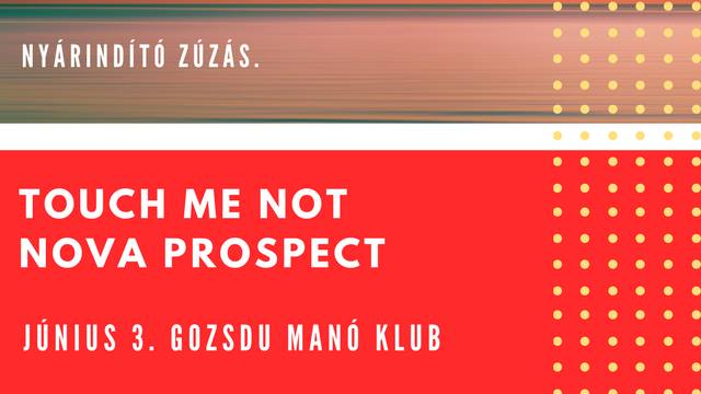 Nova Prospect - Touch Me Not: frontcsajos nyárindító zúzás a Gozsduban