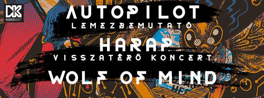 Három zenekar, három különböző zenei élmény - Autopilot ★ Harap ★ Wolf of Mind a Dürer Kertben