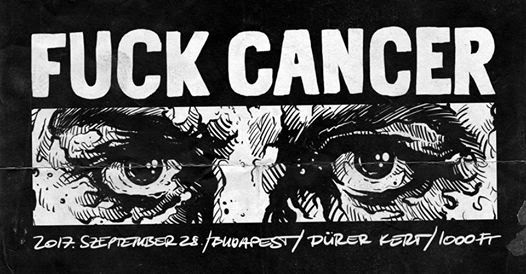 Fuck Cancer - Jótékonysági összefogás és koncert Andrisért!