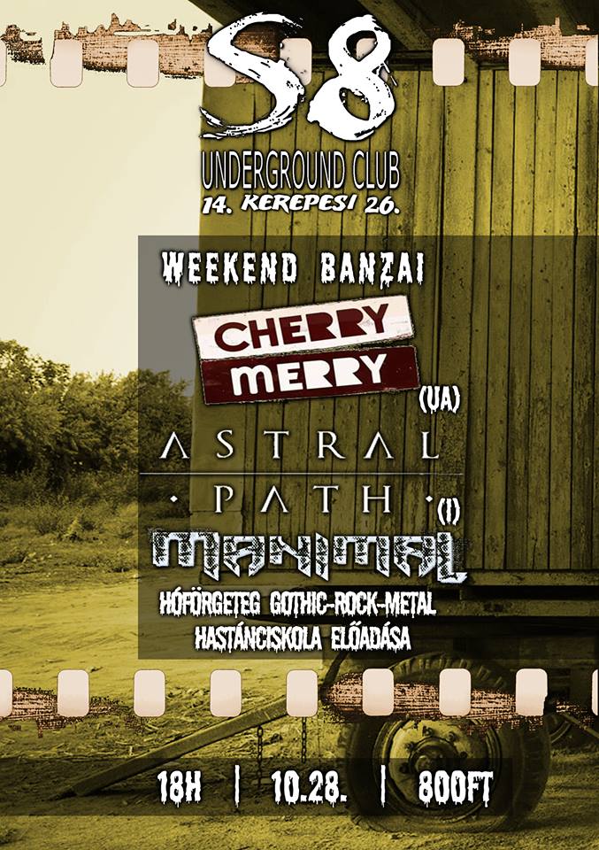 Weekend Banzai @ S8 Underground Club | Cherry-merry (UA) | Astral Path (I) | Manimal Inc. | Hóförgeteg Gothic-Rock-Metal Hastánciskola