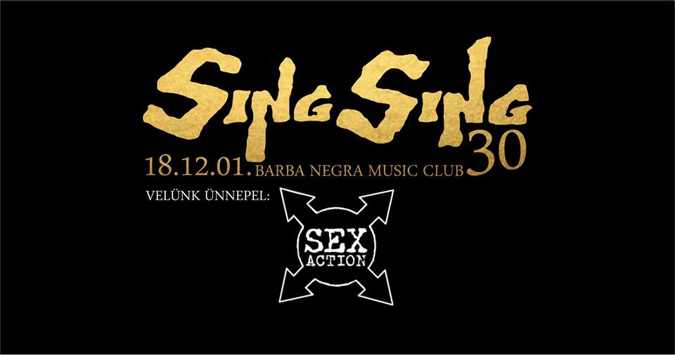 Sing Sing 30 – Jubileumi koncert a Barba Negrában – Különleges vendég: Sex Action