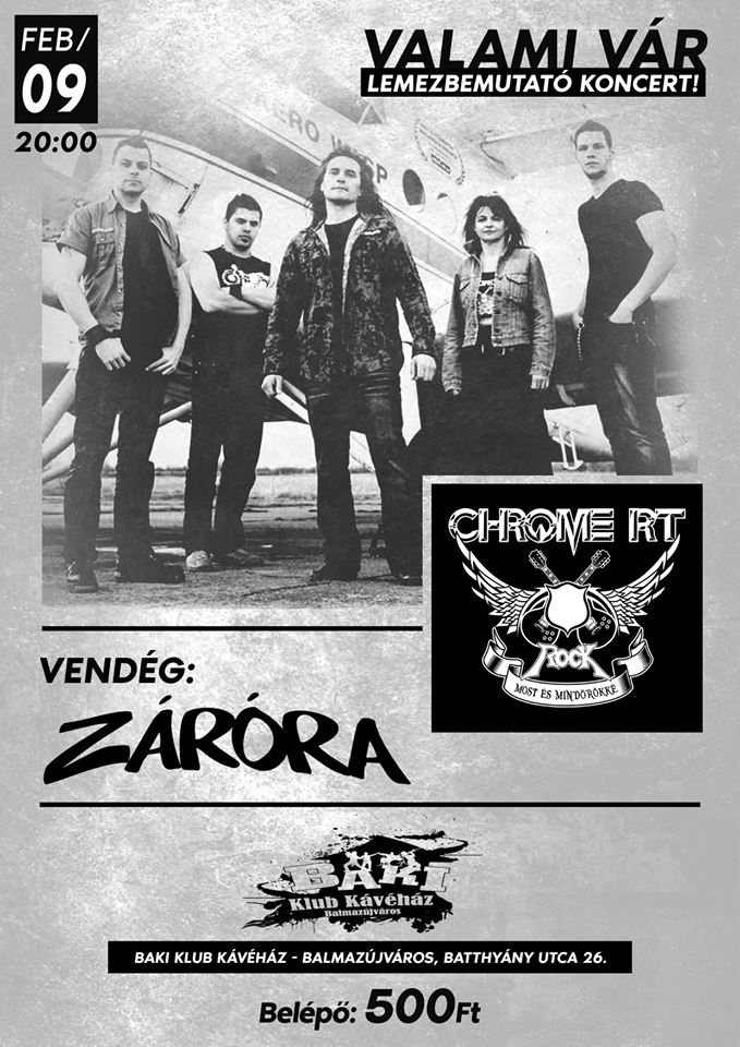 Chrome RT „Valami vár” lemezbemutató koncert a balmazújvárosi Bakiban – Vendég: Záróra