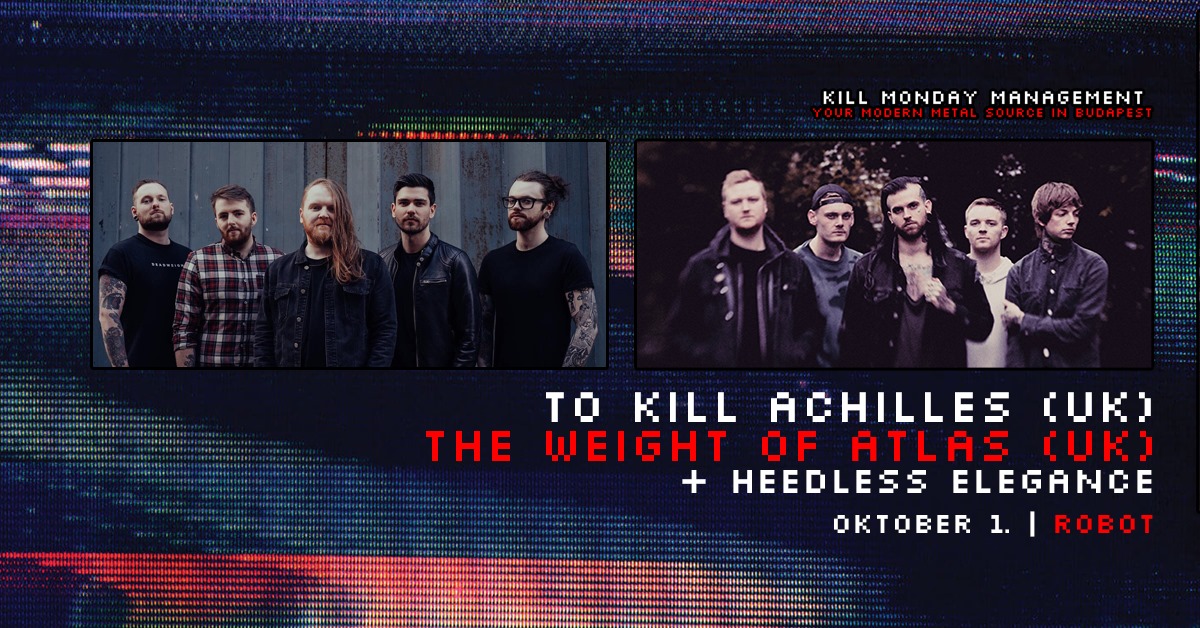 To Kill Achilles (UK) és The Weight of Atlas (UK) koncert a Robotban