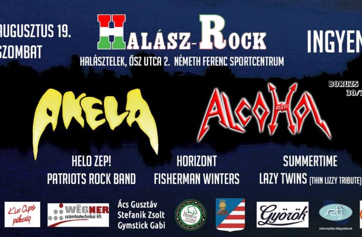 Halász-Rock Fesztivál – Augusztus 19. Halásztelek – Akela, Alcohol és vendégeik